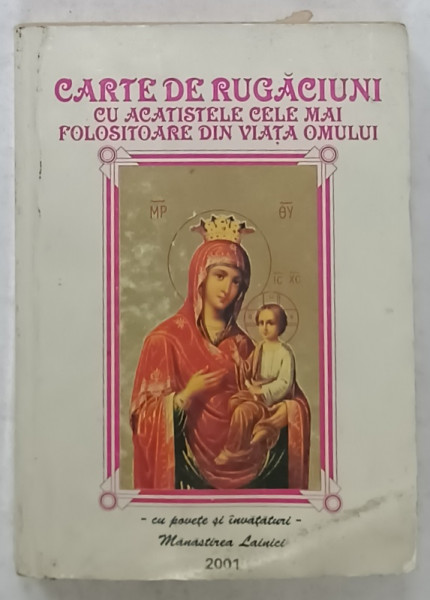 CARTE DE RUGACIUNI CU ACATISTELE CELE MAI FOLOSITOARE DIN VIATA OMULUI , MANASTIREA  LAINICI , 2001, PREZINTA PETE SI HALOURI DE APA *