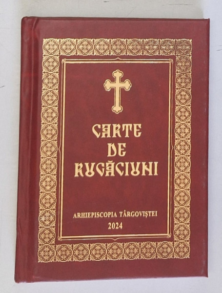 CARTE DE RUGACIUNI , CU BINECUVANTAREA I.P. NIFON , ARHIEPISCOP SI MITROPOLIT , 2024