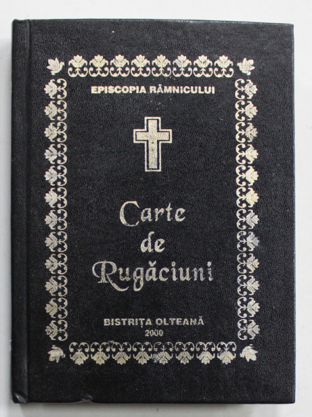 CARTE DE RUGACIUNI , EDITATA DE SFANTA MANASTIRE BISTRITA - OLTEANA , 2000
