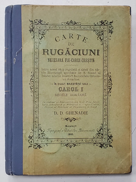 CARTE DE RUGACIUNI NECESARA FIECARUI CRESTIN de D. D. GHENADIE - BUCURESTI, 1895