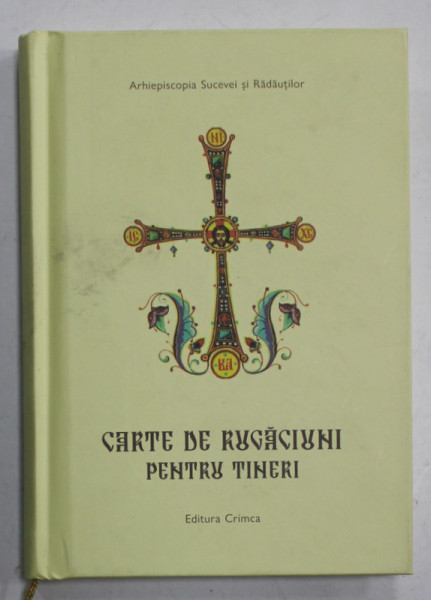 CARTE DE RUGACIUNI PENTRU TINERI , EDITURA CRIMCA , SUCEAVA 2024