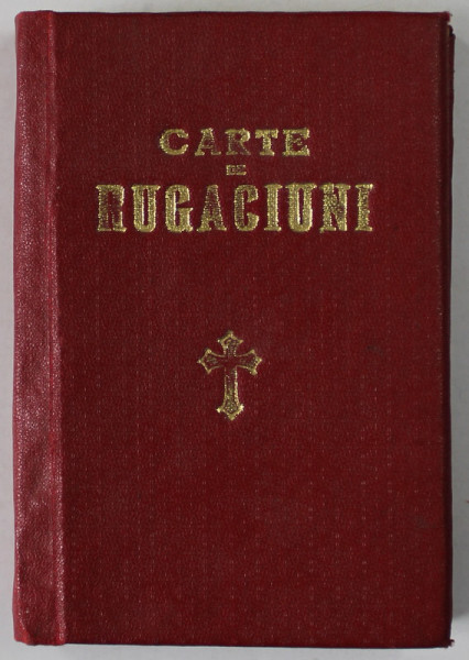 CARTE DE RUGACIUNI  PENTRU TOATE ZILELE  -TREBUITOARE FIECARUI CRESTIN de MONAHUL GAMALIIL PAVALOIU , 1942   (EDITIE ANASTATICA)