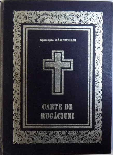 CARTE DE RUGACIUNI  - PENTRU TREBUINTELE CRESTINULUI ORTODOX , 2002