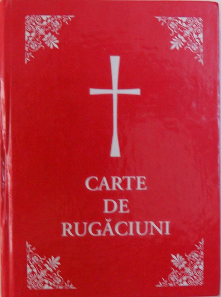 CARTE DE RUGACIUNI , redactata de ieromonahul PETRU PRUTEANU , 2012