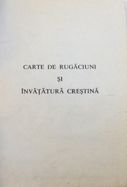 CARTE DE RUGACIUNI SI INVATATURA CRESTINA , 1990