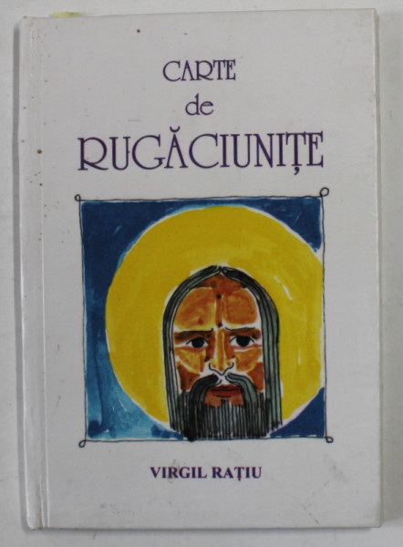 CARTE DE RUGACIUNITE de VIRGIL RATIU , 2000, PREZINTA PETE SI URME DE UZURA