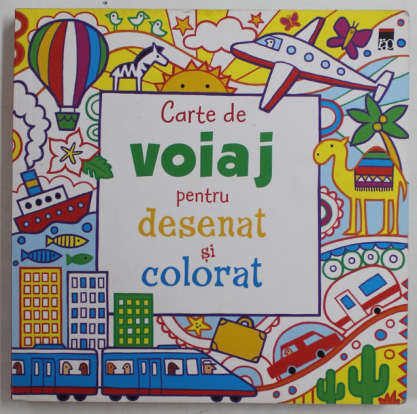 CARTE DE VOIAJ PENTRU DESENAT SI COLORAT , design si ilustratii de NON FIGG , 2012 , 10 PAGINI COLORATE