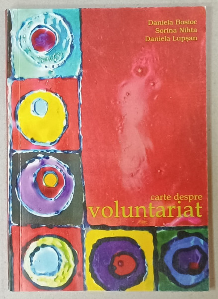 CARTE DESPRE VOLUNTARIAT de DANIELA BOSIOC ...DANIELA LUPSAN , ANII '2000 , DEDICATIE *
