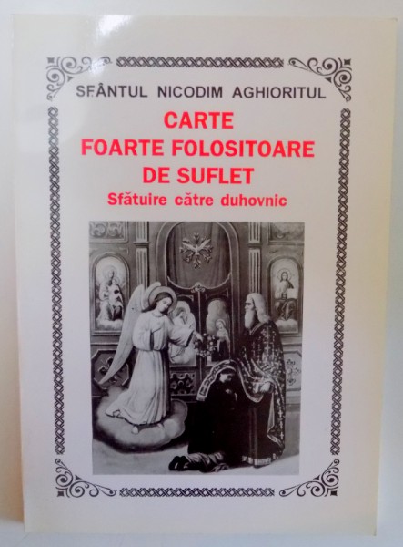 CARTE FOARTE FOLOSITOARE DE SUFLET , SFATUIRE CATRE DUHOVNIC de SFANTUL NICODIM AGHIORITUL