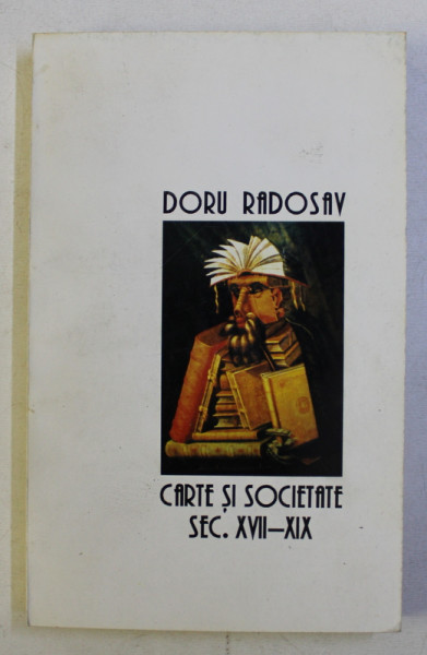 CARTE SI SOCIETATE IN NORD - VESTUL TRANSILVANIEI - SEC. XVII - XIX de DORU RADOSAV , 1995 , DEDICATIE*
