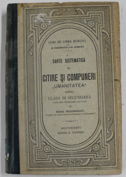 CARTE SISTEMATICA DE CITIRE SI COMPUNERI '' UMANITATEA '' , PENTRU CLASA III SECUNDARA de MIHAIL DRAGOMIRESCU , 1901 - 1902