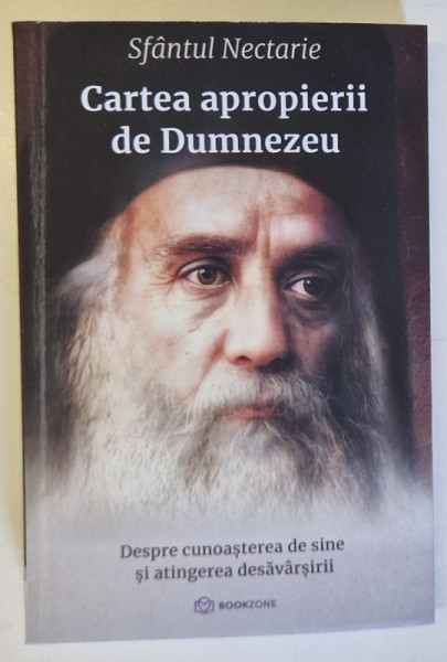 CARTEA APROPIERII DE DUMNEZEU , DESPRE CUNOASTEREA DE SINE SI ATINGEREA DESAVARSIRII de SFANTUL NECTARIE , 2023
