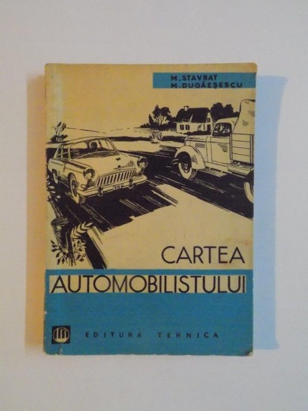 CARTEA AUTOMOBILISTULUI de M. STAVRAT , M. DUGAESESCU , 1962