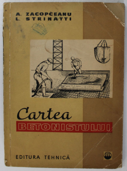 CARTEA BETONISTULUI de A. ZACOPCEANU, L. STRINATTI, 1961