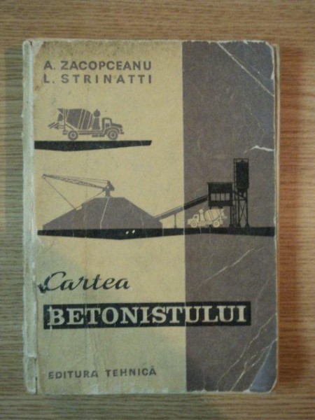 CARTEA BETONISTULUI de A. ZACOPCEANU , L. STRINATTI , 1966