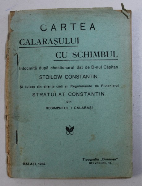 CARTEA CALARASULUI CU SCHIMBUL - INTOCMITA DUPA CHESTIONARUL DAT DE D - NUL CAPITAN STOILOW CONSTANTIN , 1914