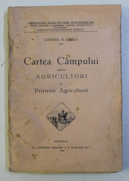 CARTEA CAMPULUI PENTRU AGRICULTORI SI PRIETENII AGRICULTURII de APOSTOL D. CULEA , 1930
