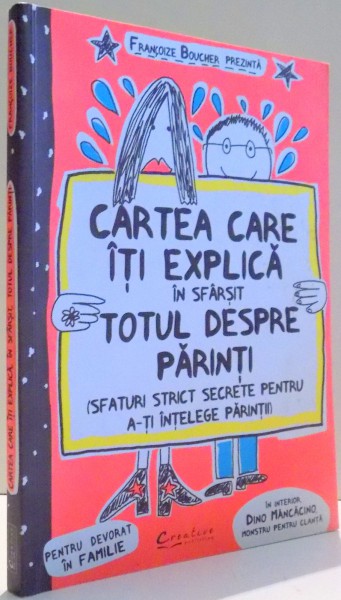 CARTEA CARE ITI EXPLICA IN SFARSIT TOTUL DESPRE PARINTI de FRANCOIZE BOUCHER , 2012