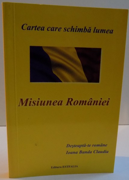 CARTEA CARE SE SCHIMBA LUMEA , MISIUNEA ROMANIEI , 2012