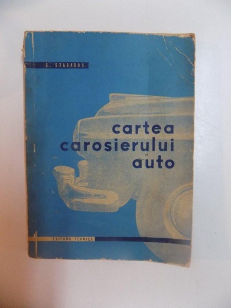 CARTEA CAROSIERULUI AUTO de C. SZABADOS , 1960
