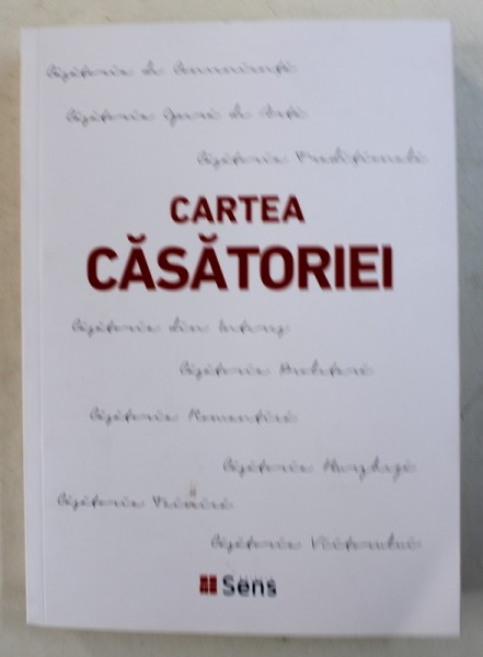 CARTEA CASATORIEI - O NOUA INTERPRETARE NASCUTA DIN ARMONIA VOCILOR UNEI ELITE INTELECTUALE A SECOLULUI XX , initiata si coordonata de HERMANN VON KEYSERLING , 2007