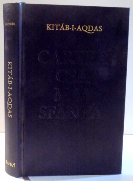 CARTEA CEA MAI SFANTA de KITAB-I-AQDAS, PRIMA EDITIE IN LIMBA ROMANA, 2012