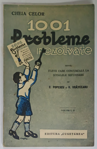 CARTEA CELOR 1001 PROBLEME REZOLVATE pentru ELEVII CARE CONCUREAZA LA SCOALELE  SECUNDARE de C. POPESCU si V. VRANCEANU , VOLUMUL II , EDITIE INTERBELICA