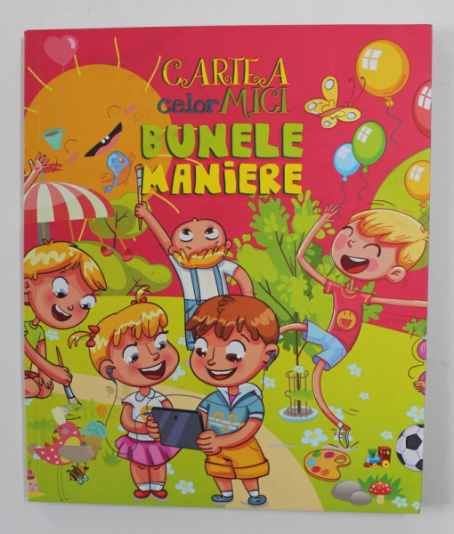 CARTEA CELOR MICI - BUNELE MANIERE de MIHAELA MANOLACHE , ilustratii de MARIA CULICA , 2018