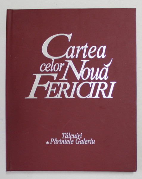 CARTEA CELOR NOUA FERICIRI , talcuiri de PARINTELE GALERIU , 2004
