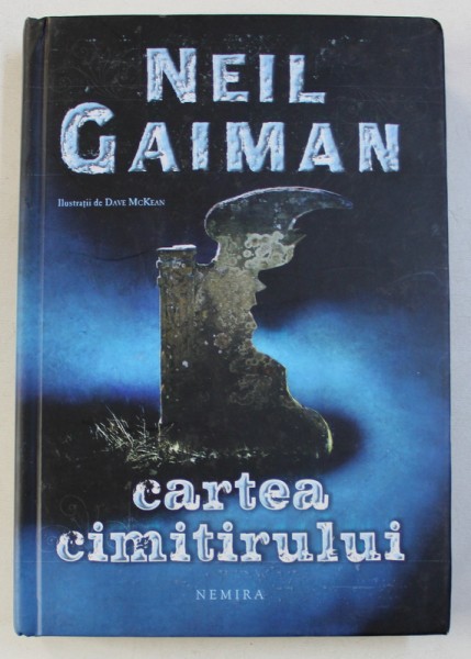 CARTEA CIMITIRULUI de NEIL GAIMAN , ilustratii de DAVE MCKEAN , 2010
