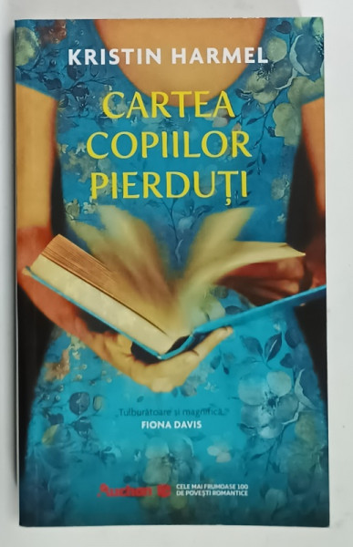 CARTEA COPIILOR PIERDUTI de KRISTIN HARMEL  , COLECTIA ' CELE MAI FRUMOASE 100 DE POVESTI ROMANTICE ' , NR. 100 ,  2024