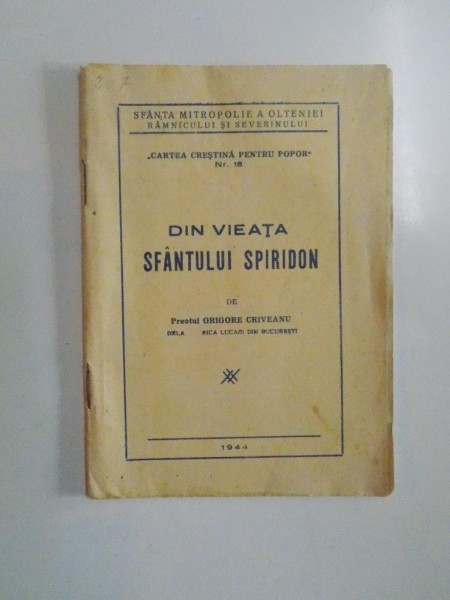 CARTEA CRESTINA PENTRU POPOR NR. 18 , DIN VIEATA SFANTULUI SPIRIDON de PR. GRIGORE CRIVEANU , 1944