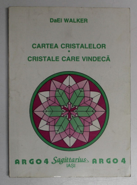 CARTEA CRISTALELOR.CRISTALE CARE VINDECA de DaEI WALKER  , 1994