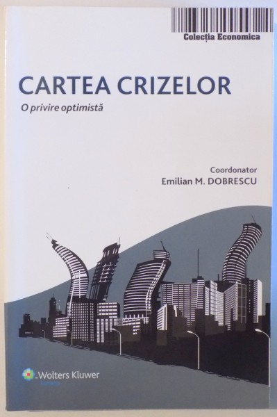 CARTEA CRIZELOR - O PRIVIRE OPTIMISTA de EMILIAN M. DOBRESCU