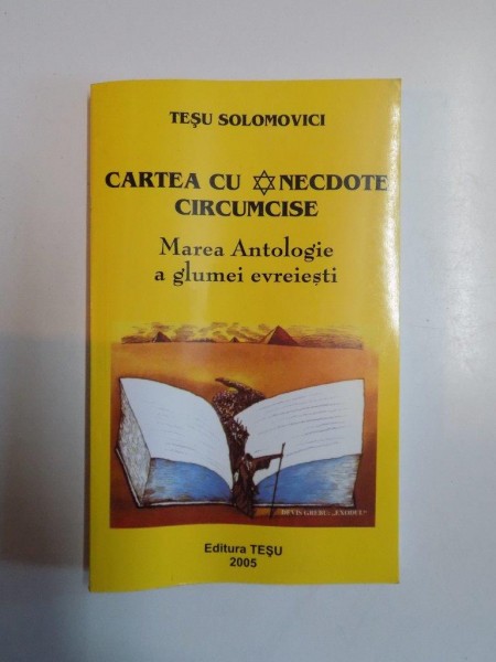 CARTEA CU ANECDOTE CIRCUMCISE , MAREA ANTOLOGIE A GLUMEI EVREIESTI , 2005
