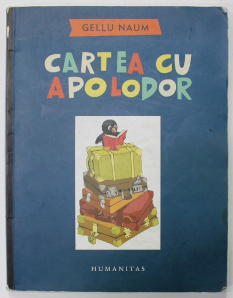 CARTEA CU APOLODOR de GELLU NAUM , ilustrata de NICOLAE VASILESCU , 2008