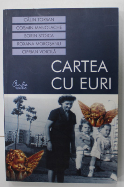 CARTEA CU EURI de CALIN TORSAN ...CIPRIAN VOICILA , 2005