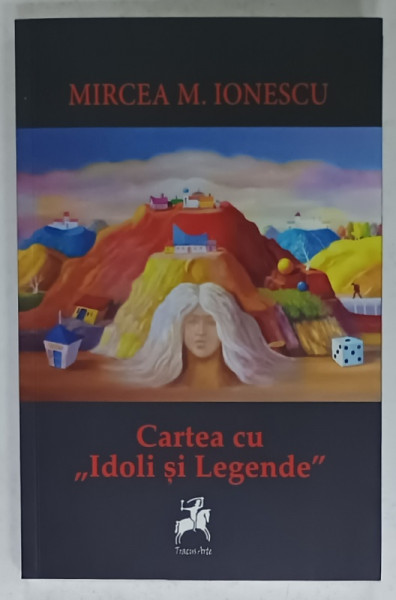 CARTEA CU ' IDOLI SI LEGENDE ' de MIRCEA M. IONESCU , 2021