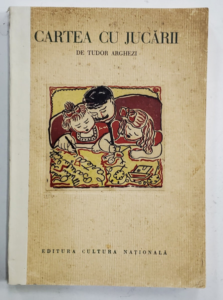 CARTEA CU JUCARII de TUDOR ARGHEZI, contine litografii originale de LUCIA DEM BALACESCU - BUCURESTI, 1931