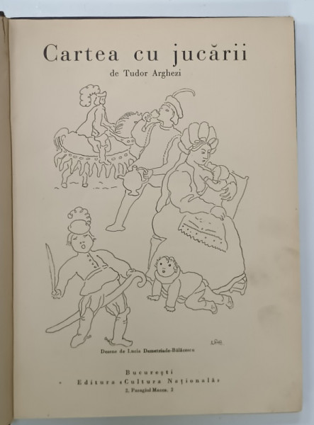CARTEA CU JUCARII de TUDOR ARGHEZI , desene de LUCIA DEMETRIADE - BALACESCU , 1931 , PRIMA EDITIE *