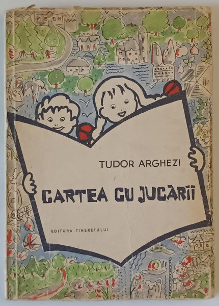 CARTEA CU JUCARII de TUDOR ARGHEZI , EDITIA A IV - A , COPERTA SI VIGNETE de MITZURA ARGHEZI , 1958