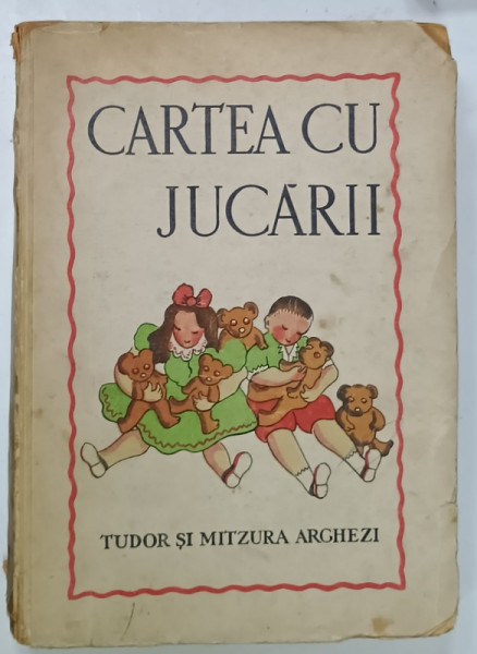 CARTEA CU JUCARII de TUDOR ARGHEZI  si desenul de  MITZURA ARGHEZI , EDITIA  A III -A , INTERBELICA