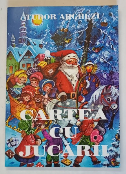CARTEA CU JUCARII , EDITIA  A II - A de TUDOR ARGHEZI ,  coperta si vigniete de MITZURA ARGHEZI , 2000