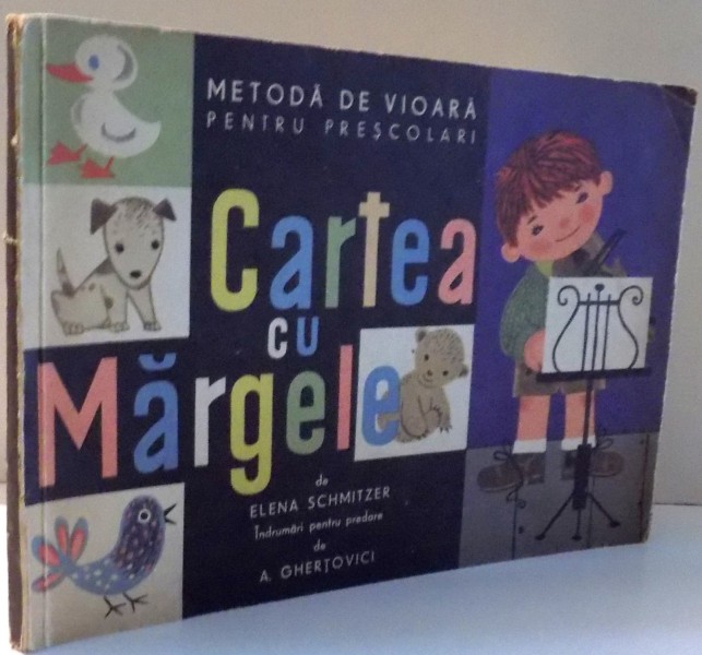 CARTEA CU MARGELE, METODA DE VIOARA PENTRU PRESCOLARI de ELENA SCHMITZER, CLELIA OTTONE , 1961