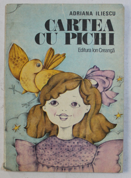 CARTEA CU PICHI de ADRIANA ILIESCU , ilustratii de VALERIA MOLDOVAN , 1987