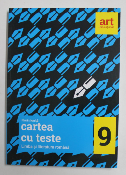 CARTEA CU TESTE - LIMBA SI LITERATURA ROMANA , CLASA A 9-A de FLORIN IONITA , 2017