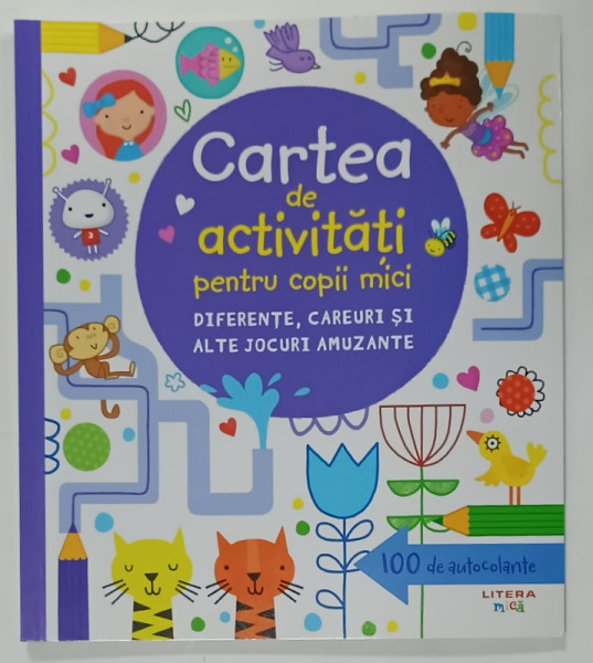 CARTEA DE ACTIVITATI PENTRU COPII MICI , DIFERENTE , CAREURI SI ALTE JOCURI AMUZANTE , de LUCY BOWMAN si JAMES MACLAINE , grafica si ilustratii ERICA HARRISON ...CECILIA  JOHANSSON , 2020