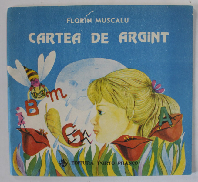 CARTEA DE ARGINT de FLORIN MUSCALU ,  ilustratii de GABRIELA CRACIUN , 1991