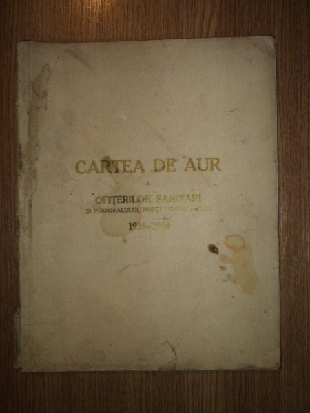 CARTEA DE AUR A OFITERILOR SANITARI SI PERSONALULUI, MORTI PENTRU PATRIE 1916-1920