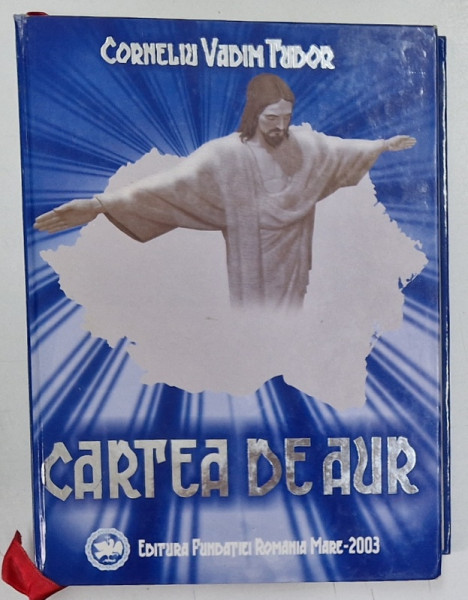 CARTEA DE AUR de CORNELIU VADIM TUDOR , 2003 *DEDICATIE